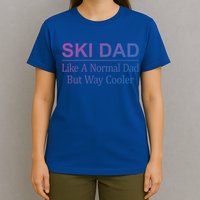 Ski Dad Like A Normal Dad But Way Cooler Gift T-Shirt