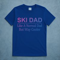 Ski Dad Like A Normal Dad But Way Cooler Gift T-Shirt