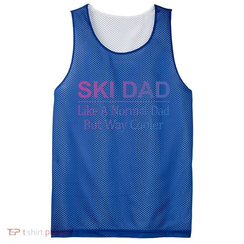 Ski Dad Like A Normal Dad But Way Cooler Gift Mesh Reversible Basketball Jersey Tank