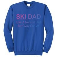Ski Dad Like A Normal Dad But Way Cooler Gift Tall Sweatshirt