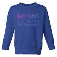 Ski Dad Like A Normal Dad But Way Cooler Gift Toddler Sweatshirt