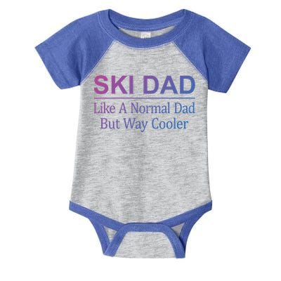 Ski Dad Like A Normal Dad But Way Cooler Gift Infant Baby Jersey Bodysuit