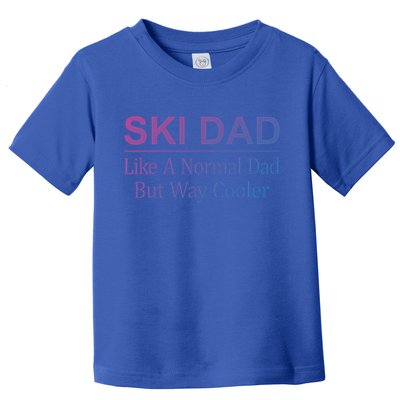 Ski Dad Like A Normal Dad But Way Cooler Gift Toddler T-Shirt
