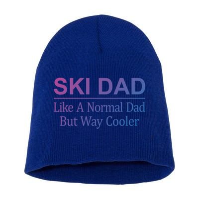 Ski Dad Like A Normal Dad But Way Cooler Gift Short Acrylic Beanie