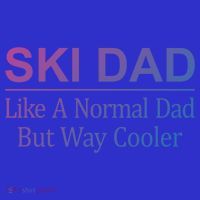 Ski Dad Like A Normal Dad But Way Cooler Gift Kids T-Shirt