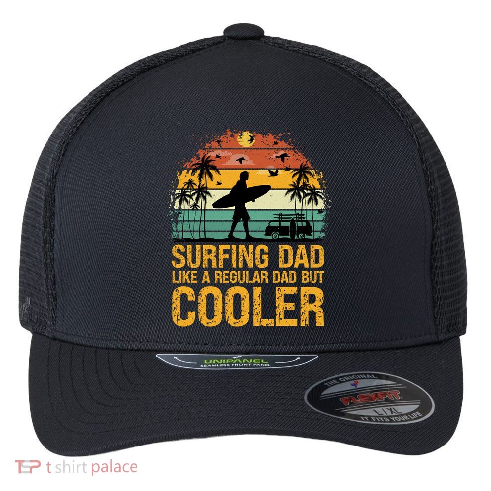 Surfing Dad Like A Regular Dad But Cooler Great Fathers Day Gift Flexfit Unipanel Trucker Cap