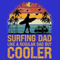 Surfing Dad Like A Regular Dad But Cooler Great Fathers Day Gift T-Shirt