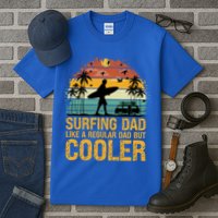 Surfing Dad Like A Regular Dad But Cooler Great Fathers Day Gift Tall T-Shirt