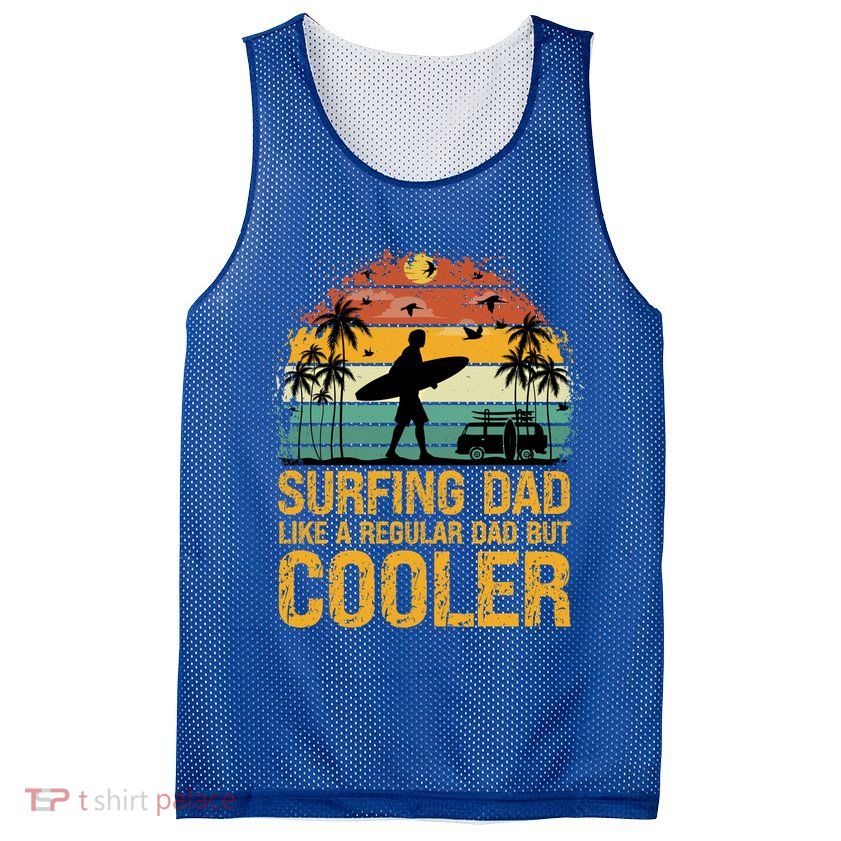 Surfing Dad Like A Regular Dad But Cooler Great Fathers Day Gift Mesh Reversible Basketball Jersey Tank