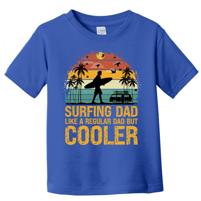 Surfing Dad Like A Regular Dad But Cooler Great Fathers Day Gift Toddler T-Shirt