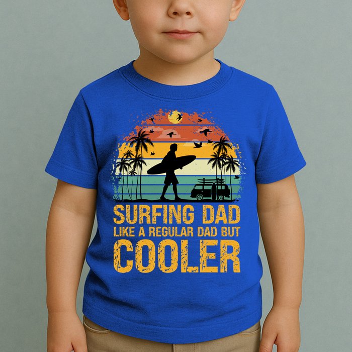 Surfing Dad Like A Regular Dad But Cooler Great Fathers Day Gift Toddler T-Shirt