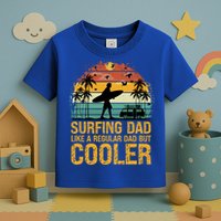 Surfing Dad Like A Regular Dad But Cooler Great Fathers Day Gift Toddler T-Shirt