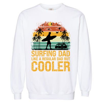 Surfing Dad Like A Regular Dad But Cooler Great Fathers Day Gift Garment-Dyed Sweatshirt