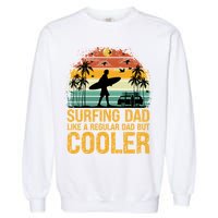 Surfing Dad Like A Regular Dad But Cooler Great Fathers Day Gift Garment-Dyed Sweatshirt