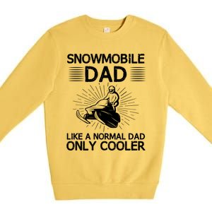 Snowmobile Dad Like A Normal Dad Only Cooler Snowmobiling Gift Premium Crewneck Sweatshirt