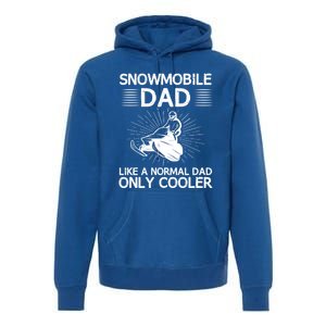 Snowmobile Dad Like A Normal Dad Only Cooler Snowmobiling Gift Premium Hoodie