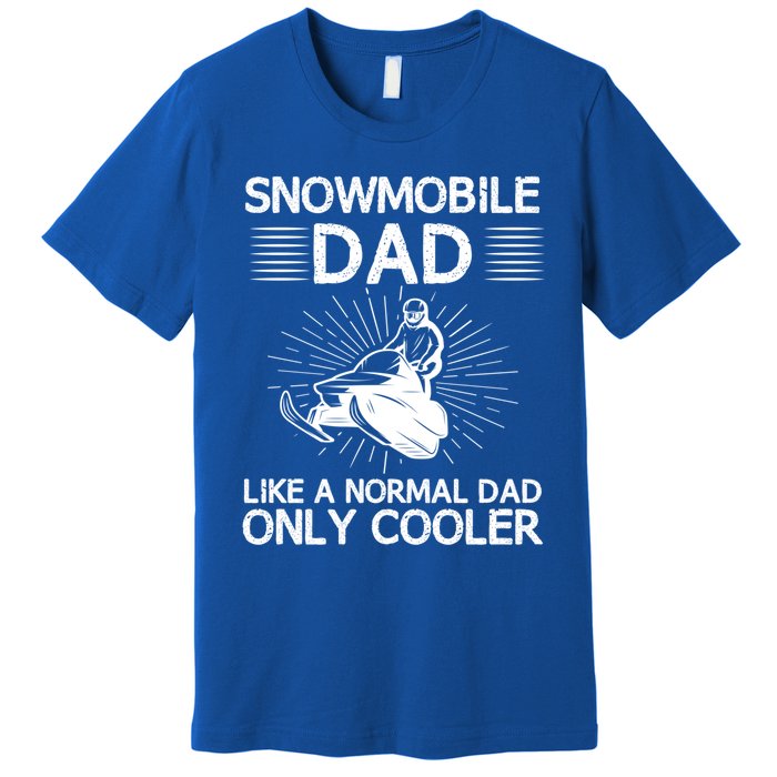 Snowmobile Dad Like A Normal Dad Only Cooler Snowmobiling Gift Premium T-Shirt