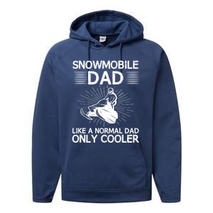 Snowmobile Dad Like A Normal Dad Only Cooler Snowmobiling Gift Performance Fleece Hoodie