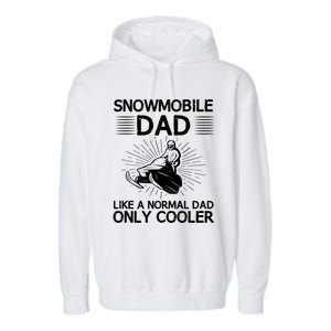 Snowmobile Dad Like A Normal Dad Only Cooler Snowmobiling Gift Garment-Dyed Fleece Hoodie