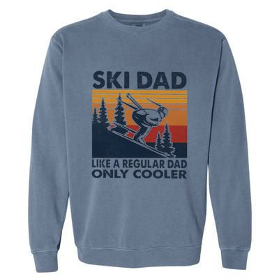 Ski Dad Like A Regular Dad Only Cooller Vintage Meaningful Gift Garment-Dyed Sweatshirt