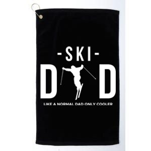 Ski Dad Like A Normal Dad Only Cooler Gift Platinum Collection Golf Towel