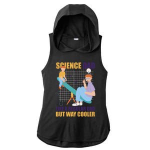 Science Dad Like A Regular Dad But Cooler For Father's Day Meaningful Gift Ladies PosiCharge Tri-Blend Wicking Draft Hoodie Tank