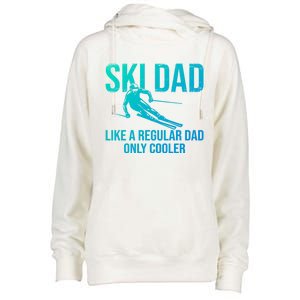 Ski Dad Like A Regular Dad Only Cooler Happy Father Day Gift Womens Funnel Neck Pullover Hood