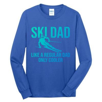 Ski Dad Like A Regular Dad Only Cooler Happy Father Day Gift Tall Long Sleeve T-Shirt