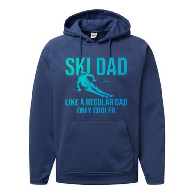 Ski Dad Like A Regular Dad Only Cooler Happy Father Day Gift Performance Fleece Hoodie