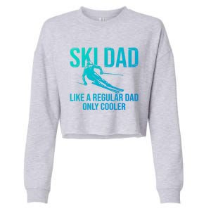 Ski Dad Like A Regular Dad Only Cooler Happy Father Day Gift Cropped Pullover Crew