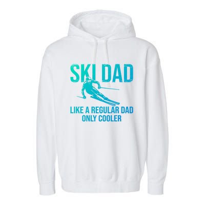 Ski Dad Like A Regular Dad Only Cooler Happy Father Day Gift Garment-Dyed Fleece Hoodie