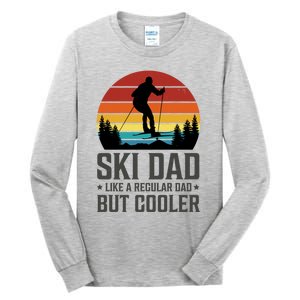 Ski Dad Like A Regular Dad But Cooler Great Fathers Day Funny Gift Tall Long Sleeve T-Shirt