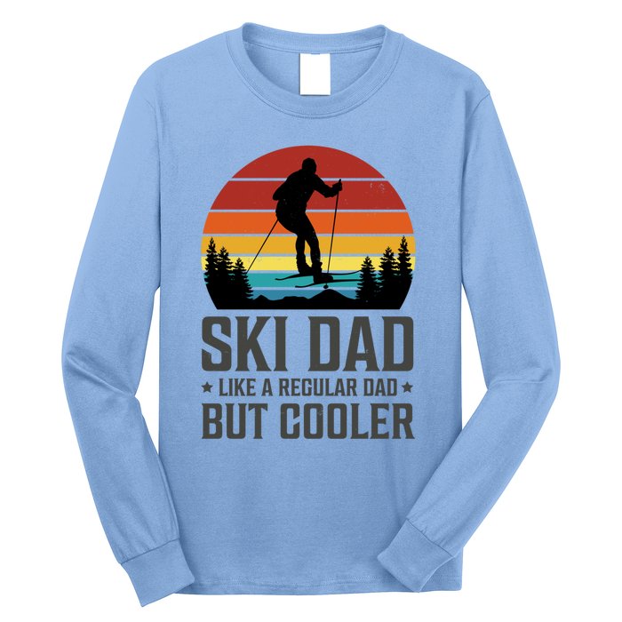 Ski Dad Like A Regular Dad But Cooler Great Fathers Day Funny Gift Long Sleeve Shirt