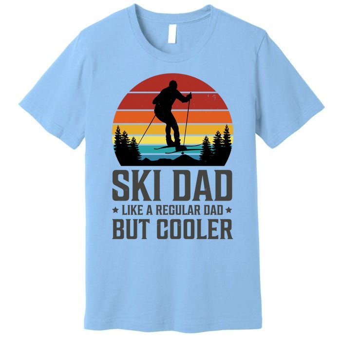 Ski Dad Like A Regular Dad But Cooler Great Fathers Day Funny Gift Premium T-Shirt