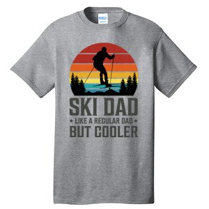 Ski Dad Like A Regular Dad But Cooler Great Fathers Day Funny Gift Tall T-Shirt