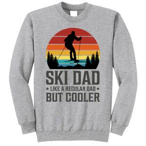 Ski Dad Like A Regular Dad But Cooler Great Fathers Day Funny Gift Tall Sweatshirt