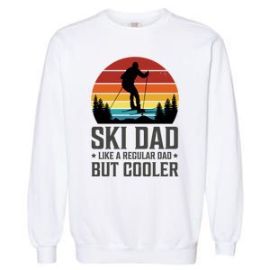 Ski Dad Like A Regular Dad But Cooler Great Fathers Day Funny Gift Garment-Dyed Sweatshirt