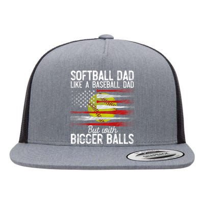 Softball Dad Like A Baseball Dad But With Bigger Balls Flat Bill Trucker Hat