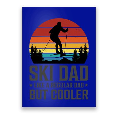 Ski Dad Like A Regular Dad But Cooler Great Fathers Day Gift Poster