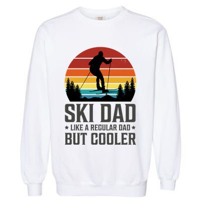 Ski Dad Like A Regular Dad But Cooler Great Fathers Day Gift Garment-Dyed Sweatshirt