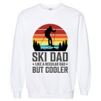 Ski Dad Like A Regular Dad But Cooler Great Fathers Day Gift Garment-Dyed Sweatshirt