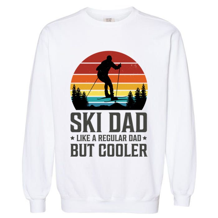 Ski Dad Like A Regular Dad But Cooler Great Fathers Day Gift Garment-Dyed Sweatshirt
