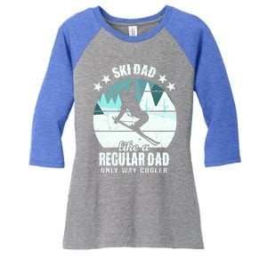 Ski Dad Like A Regular Dad Only Way Cooler Cool Gift Skiing Daddy Meaningful Gif Women's Tri-Blend 3/4-Sleeve Raglan Shirt