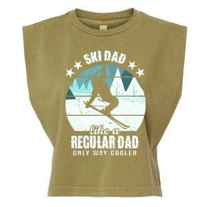 Ski Dad Like A Regular Dad Only Way Cooler Cool Gift Skiing Daddy Meaningful Gif Garment-Dyed Women's Muscle Tee