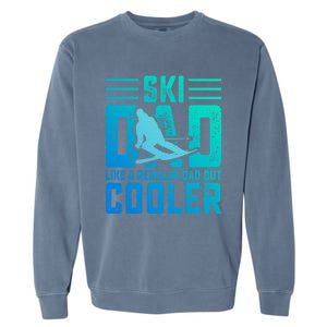 Ski Dad Like A Regular Dad But Cooler Funny Quote Great Gift Garment-Dyed Sweatshirt