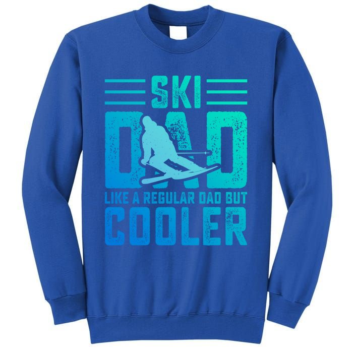 Ski Dad Like A Regular Dad But Cooler Funny Quote Great Gift Tall Sweatshirt