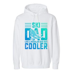 Ski Dad Like A Regular Dad But Cooler Funny Quote Great Gift Garment-Dyed Fleece Hoodie