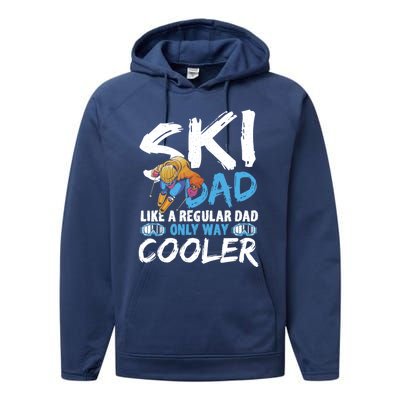 Ski Dad Like A Regular Dad Only Way Cooler Skiing Skier Gift Performance Fleece Hoodie