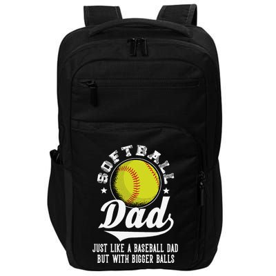 Softball Dad Like A Baseball Dad With Bigger Balls Softball Impact Tech Backpack