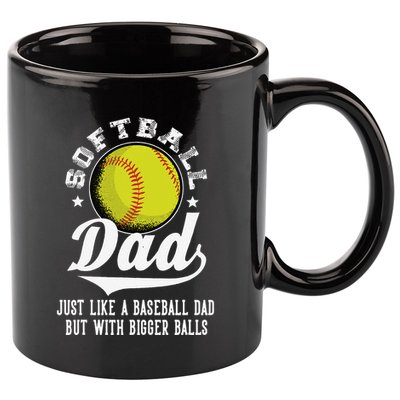 Softball Dad Like A Baseball Dad With Bigger Balls Softball 11oz C Handle Ceramic Mug